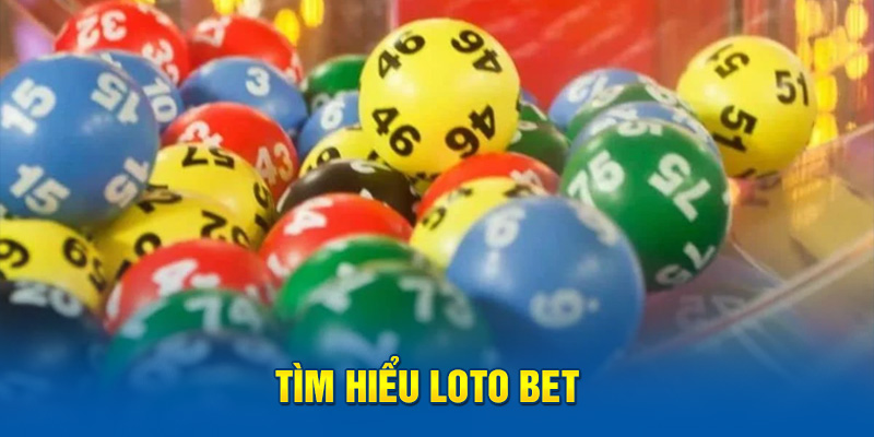 Tìm hiểu Loto Bet 